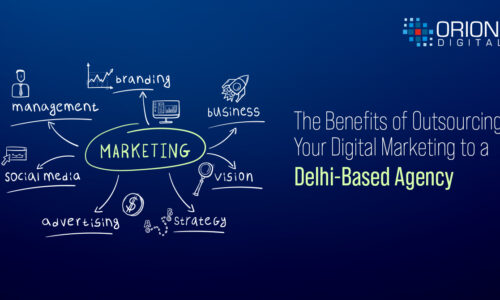 The Benefits of Outsourcing Your Digital Marketing to a Delhi-Based Agency