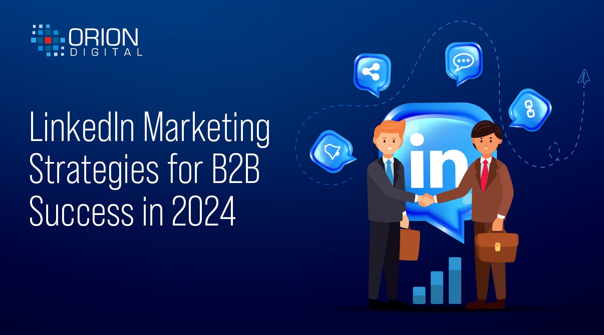 LinkedIn Marketing Strategies for B2B Success in 2024