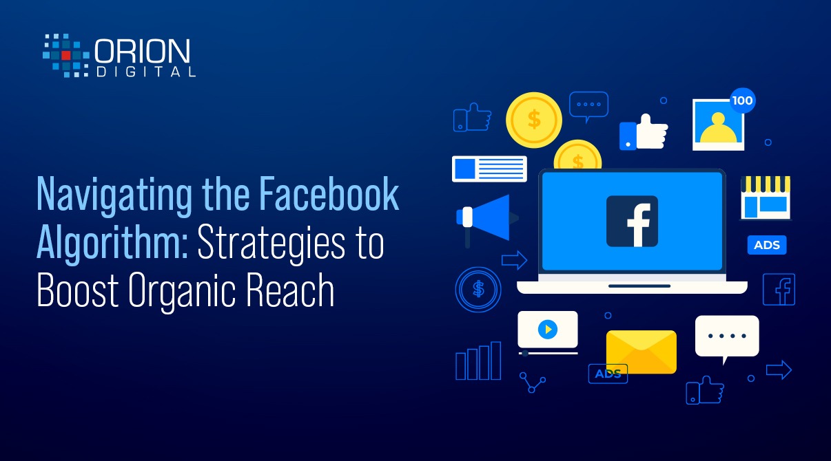 Navigating the Facebook Algorithm: Strategies to Boost Organic Reach