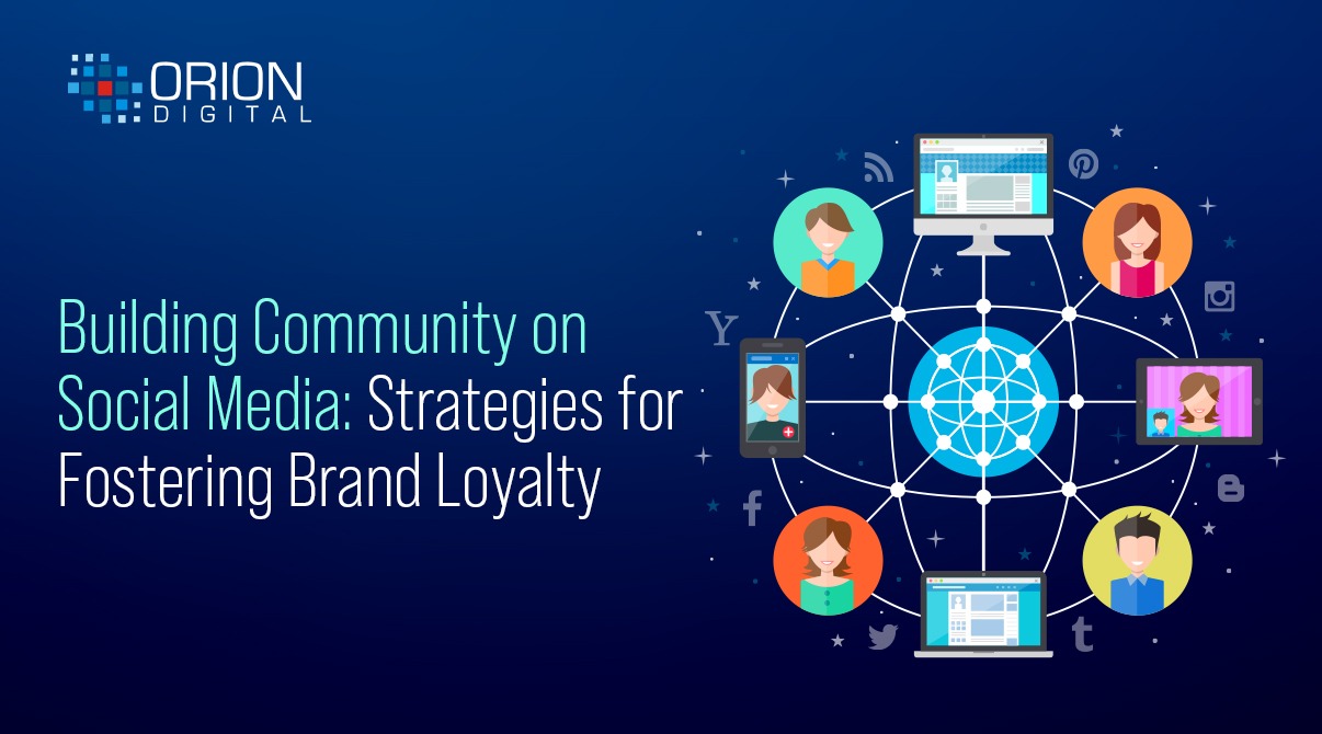 Building Community on Social Media: Strategies for Fostering Brand Loyalty