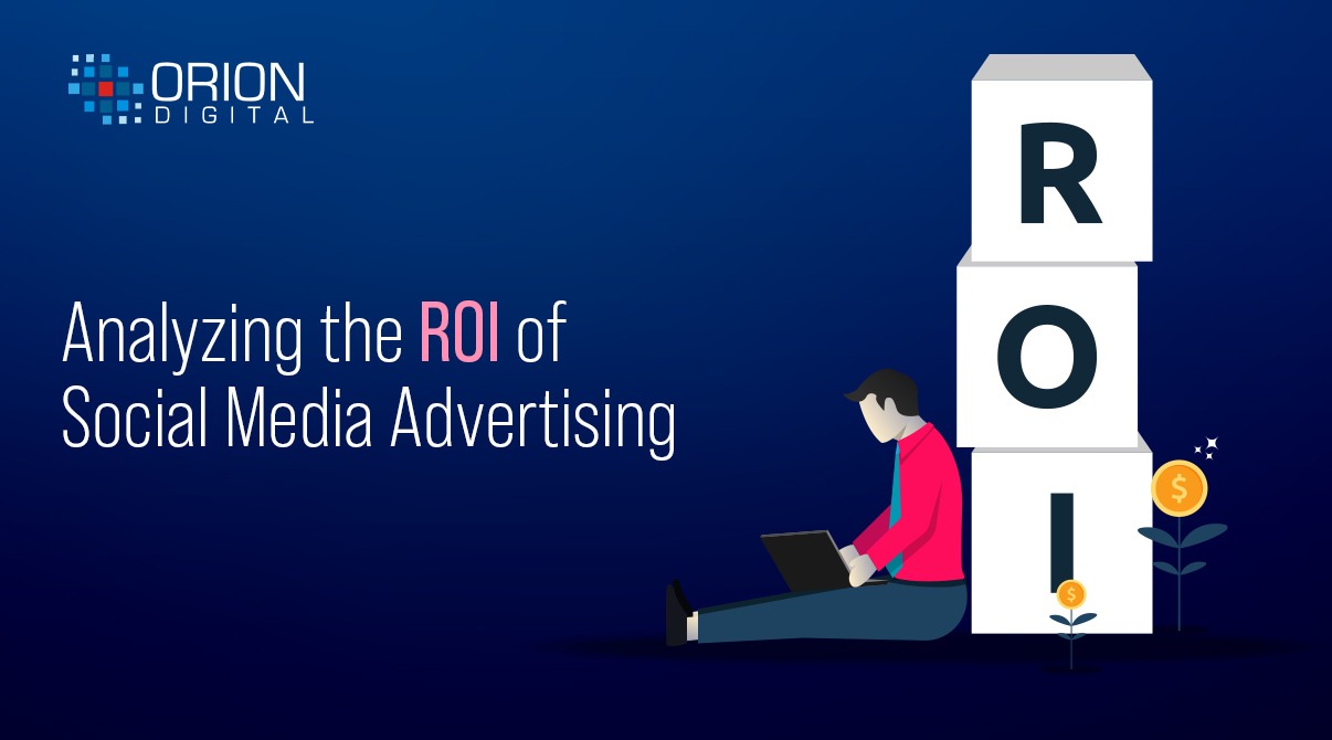 Analyzing the ROI of Social Media Advertising