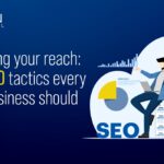 OPTIMIZING YOUR REACH : LOCAL SEO TACTICS EVERY SMALL BUSINESS SHOULD KNOW