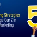 5 Winning Strategies to Engage Gen Z in Digital Marketing