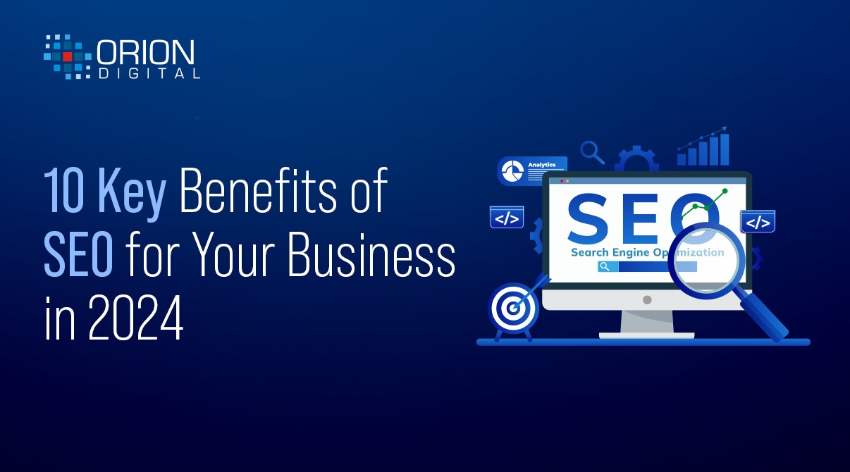 10 Key Benefits of SEO for Your Business in 2024